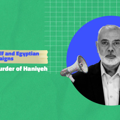 Coordinated Gulf and Egyptian Campaigns Gloat over the Murder of Haniyeh