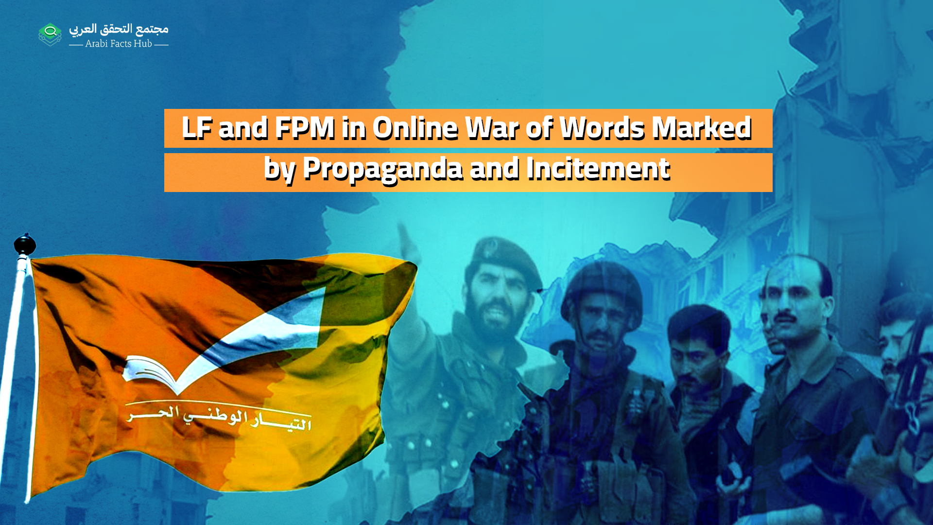 LF and FPM in Online War of Words Marked by Propaganda and Incitement