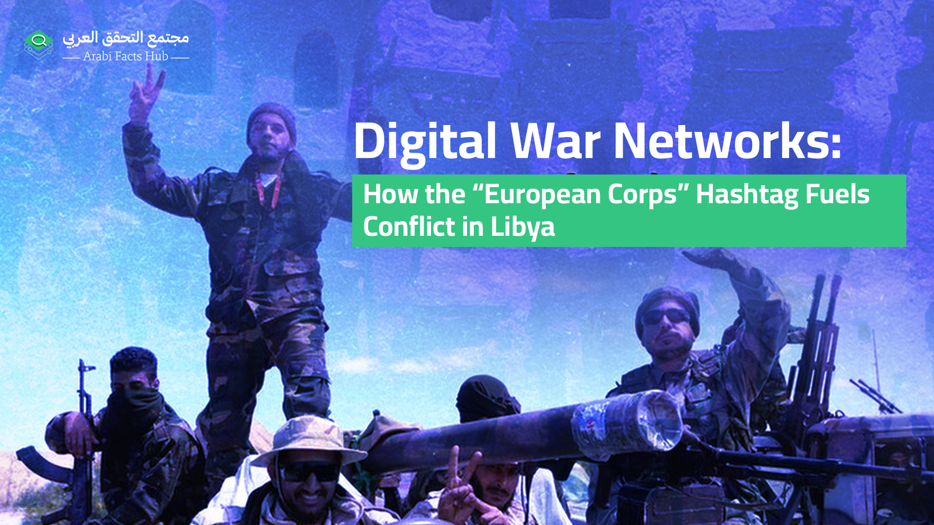 Digital War Networks: How the “European Corps” Hashtag Fuels Conflict in Libya