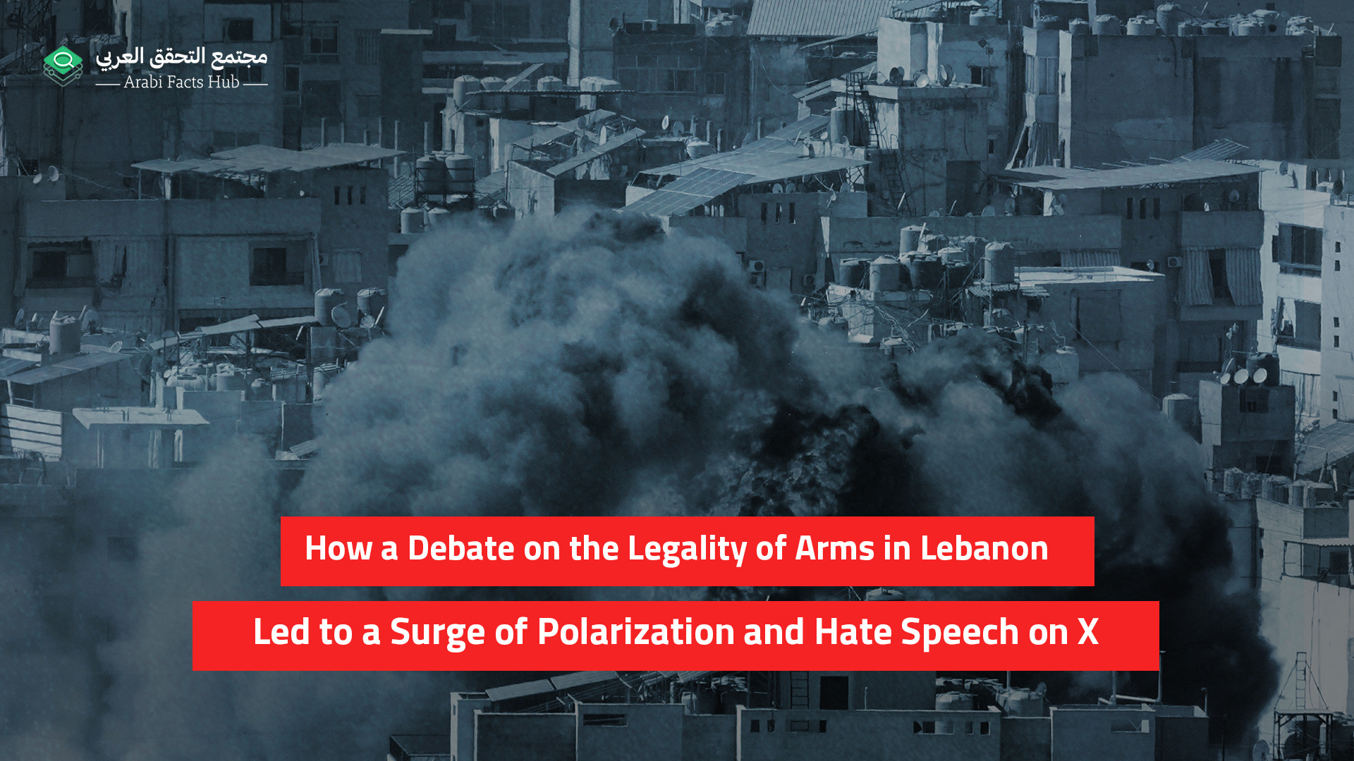 How a Debate on the Legality of Arms in Lebanon Led to a Surge of Polarization and Hate Speech on X